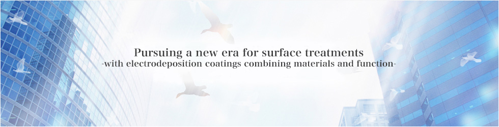 Pursuing a new era for surface treatments -with electrodeposition coatings combining materials and function-